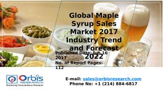 Global Maple Syrup Sales Market 2017 Industry Trend and Forecast 2022.pptx